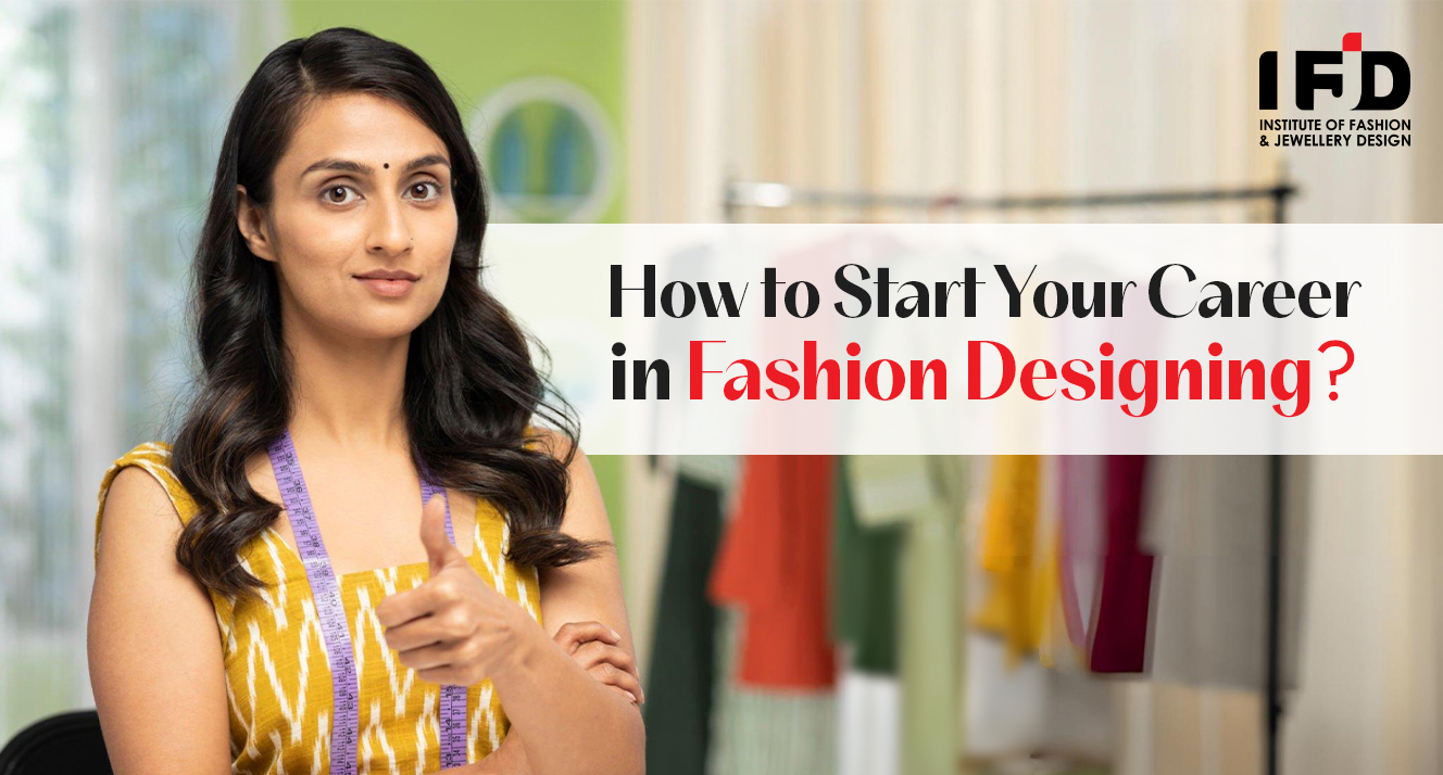 How to Start Your Career in Fashion Designing